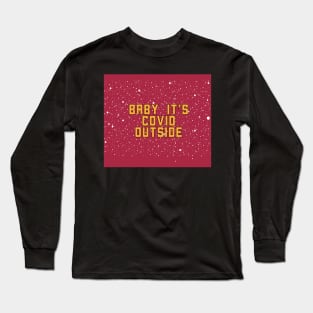 baby its covid outside Long Sleeve T-Shirt